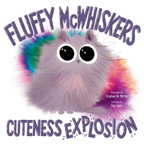 Fluffy McWhiskers Cuteness Explosion - Hardcover