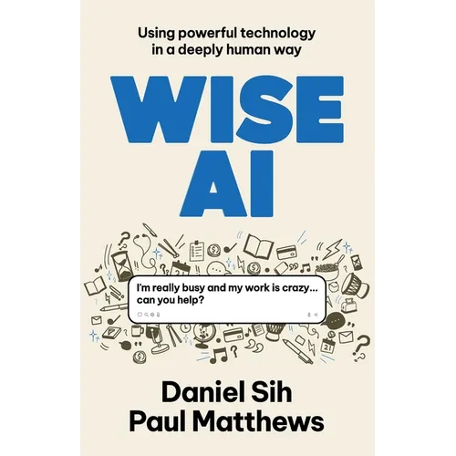 Wise AI: Using powerful technology in a deeply human way - Paperback