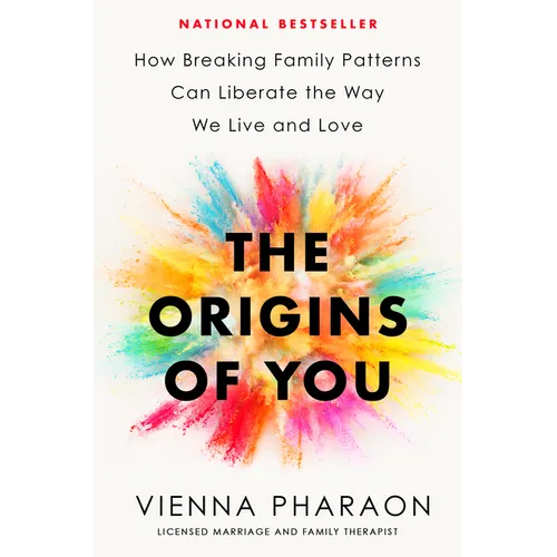 The Origins of You: How Breaking Family Patterns Can Liberate the Way We Live and Love - Hardcover