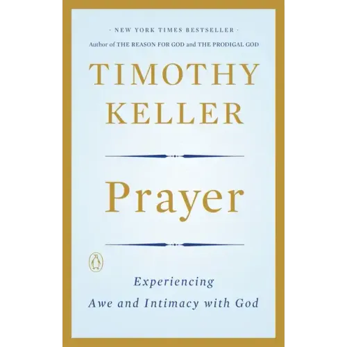Prayer: Experiencing Awe and Intimacy with God - Paperback