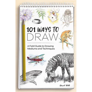 101 Ways to Draw: A Field Guide to Drawing Mediums and Techniques - Paperback