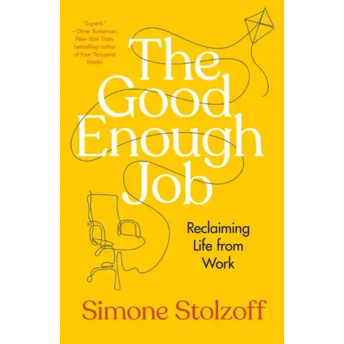 The Good Enough Job: Reclaiming Life from Work - Hardcover