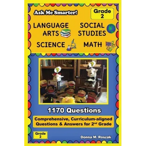 Ask Me Smarter! Language Arts, Social Studies, Science, and Math - Grade 2: Comprehensive, Curriculum-aligned Questions and Answers for 2nd Grade - Paperback