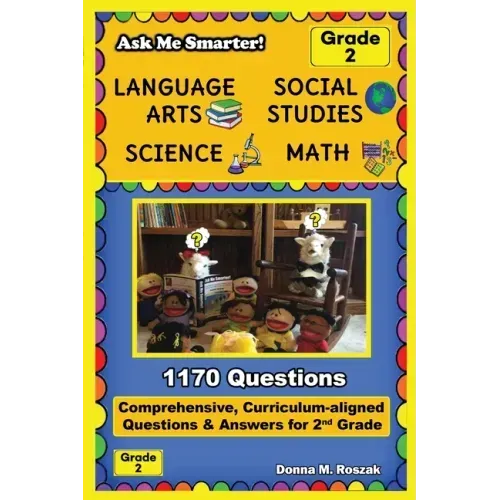 Ask Me Smarter! Language Arts, Social Studies, Science, and Math - Grade 2: Comprehensive, Curriculum-aligned Questions and Answers for 2nd Grade - Paperback
