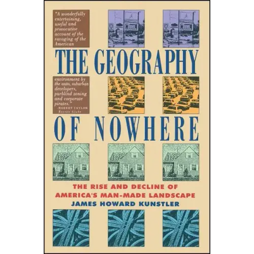 Geography of Nowhere: The Rise and Declineof America's Man-Made Landscape - Paperback
