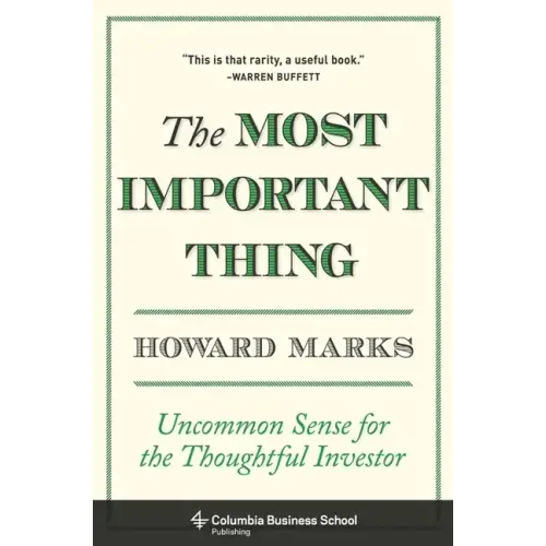 The Most Important Thing: Uncommon Sense for the Thoughtful Investor - Hardcover