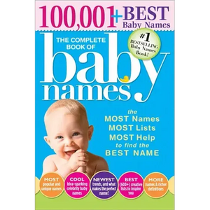The Complete Book of Baby Names: The Most Names, Most Lists, Most Help to Find the Best Name - Paperback