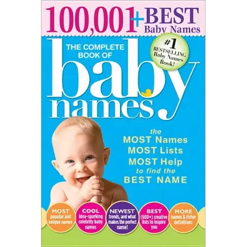 The Complete Book of Baby Names: The Most Names, Most Lists, Most Help to Find the Best Name - Paperback