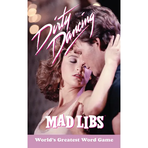 Dirty Dancing Mad Libs: World's Greatest Word Game - Paperback