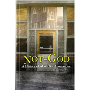 Not God: A History of Alcoholics Anonymous - Paperback