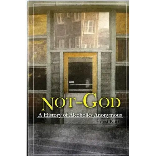 Not God: A History of Alcoholics Anonymous - Paperback