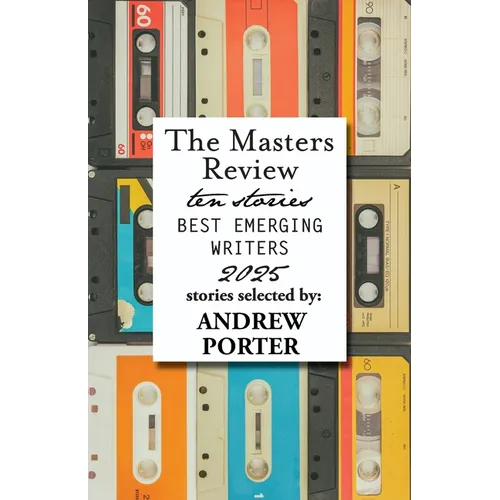 The Masters Review Best Emerging Writers 2025 - Paperback