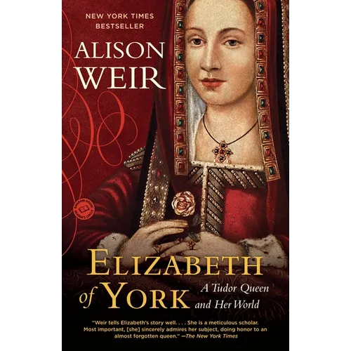 Elizabeth of York: Elizabeth of York: A Tudor Queen and Her World - Paperback