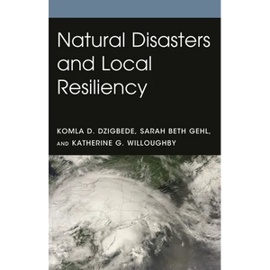 Natural Disasters and Local Resiliency - Hardcover