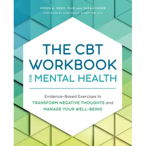 The CBT Workbook for Mental Health: Evidence-Based Exercises to Transform Negative Thoughts and Manage Your Well-Being - Paperback
