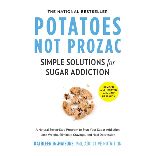 Potatoes Not Prozac: Revised and Updated: Simple Solutions for Sugar Addiction - Paperback