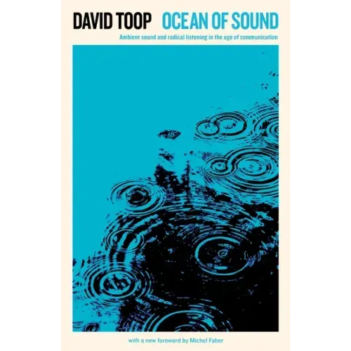 Ocean of Sound: Ambient Sound and Radical Listening in the Age of Communication - Paperback