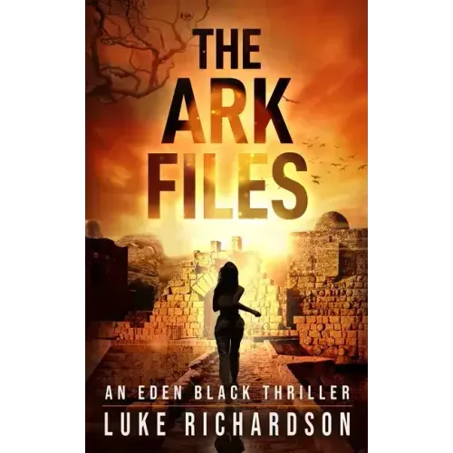 The Ark Files: A pulse-pounding archaeological thriller (Eden Black book 1) - Paperback