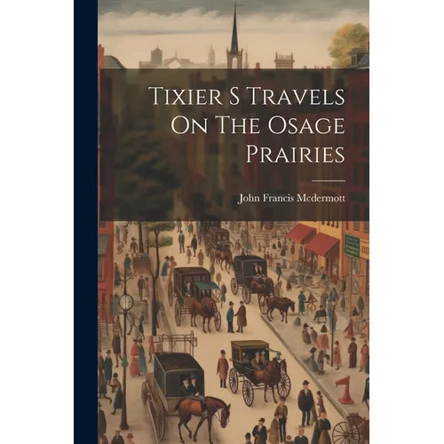 Tixier S Travels On The Osage Prairies - Paperback