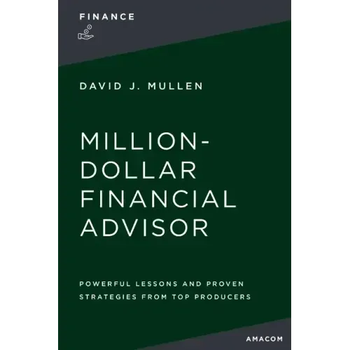 The Million-Dollar Financial Advisor: Powerful Lessons and Proven Strategies from Top Producers - Paperback