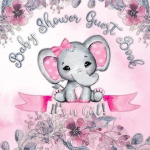 It's a Girl! Baby Shower Guest Book: A Joyful Event with Elephant & Pink Theme, Personalized Wishes, Parenting Advice, Sign-In, Gift Log, Keepsake Pho - Paperback