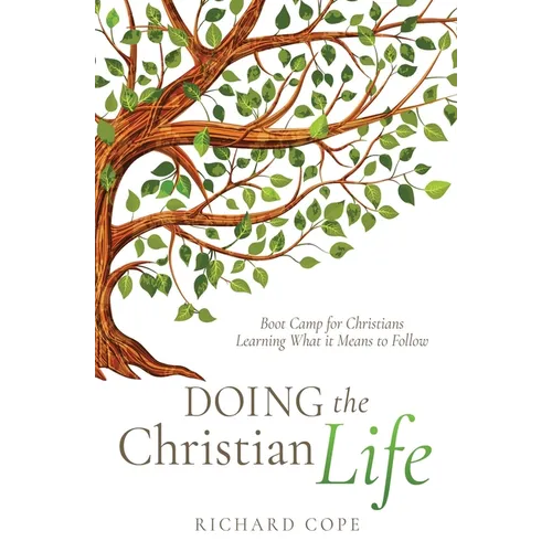 Doing the Christian Life: Boot Camp for Christians Learning What it Means to Follow - Paperback