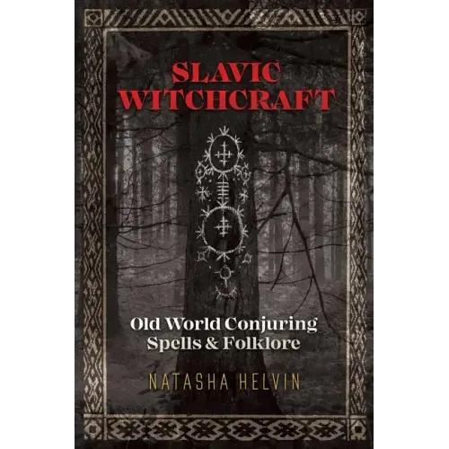 Slavic Witchcraft: Old World Conjuring Spells and Folklore - Paperback