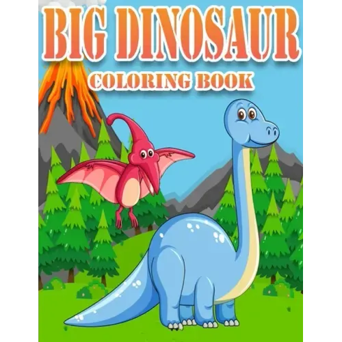 Big Dinosaur Coloring Book: Dinosaur Gifts for 3 Year Olds - Paperback Coloring to - Paperback