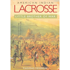 American Indian Lacrosse: Little Brother of War - Paperback