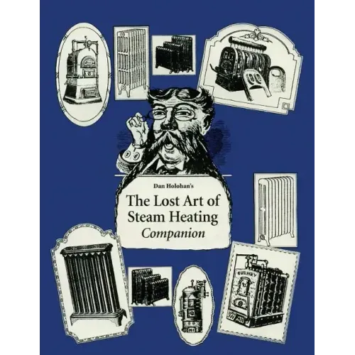 The Lost Art of Steam Heating Companion - Paperback