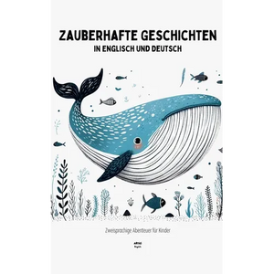 Zauberhafte Geschichten in Englisch und Deutsch: Zweisprachige Abenteuer für Kinder - Paperback