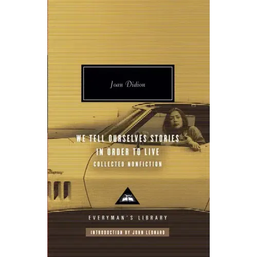 We Tell Ourselves Stories in Order to Live: Collected Nonfiction; Introduction by John Leonard - Hardcover