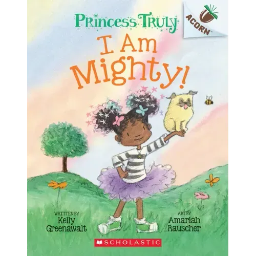 I Am Mighty: An Acorn Book (Princess Truly #6) - Paperback