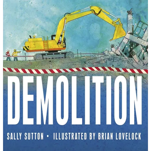 Demolition: (A Rhyming Construction Book with Trucks, Cranes, Wrecking Balls, and Noisy Vehicles for Babies, Toddlers, Preschoolers, and Kids Ages 2-5 - Board Book