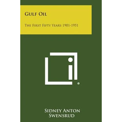 Gulf Oil: The First Fifty Years 1901-1951 - Paperback