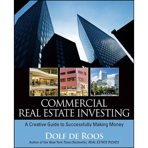 Commercial Real Estate Investing: A Creative Guide to Succesfully Making Money - Paperback