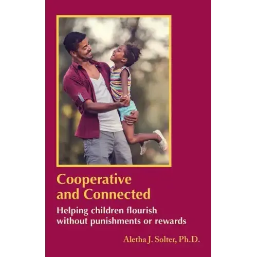 Cooperative and Connected: Helping children flourish without punishments or rewards - Paperback