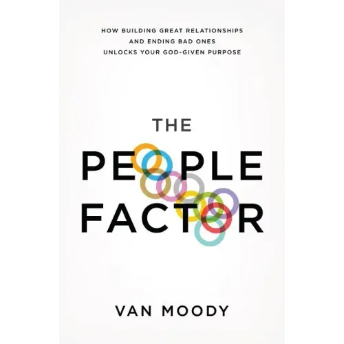 The People Factor: How Building Great Relationships and Ending Bad Ones Unlocks Your God-Given Purpose - Paperback
