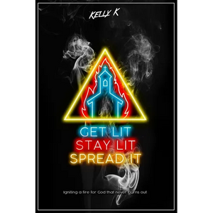 Get Lit, Stay Lit, Spread It: Igniting a fire for God that never burns out - Paperback