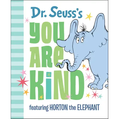 Dr. Seuss's You Are Kind: Featuring Horton the Elephant - Hardcover