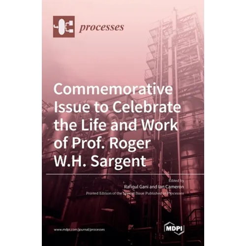Commemorative Issue to Celebrate the Life and Work of Prof. Roger W.H. Sargent - Hardcover