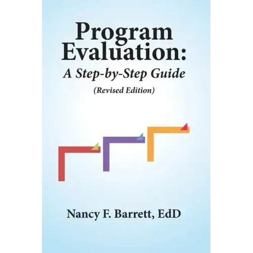 Program Evaluation: A Step-by-Step Guide (Revised Edition) - Paperback