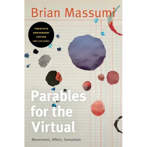 Parables for the Virtual: Movement, Affect, Sensation - Paperback