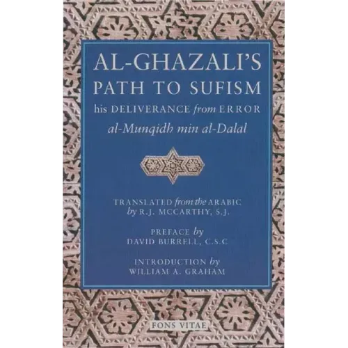 Al-Ghazali's Path to Sufism: His Deliverance from Error (Al-Munqidh Min Al-Dalal) and Five Key Texts - Paperback