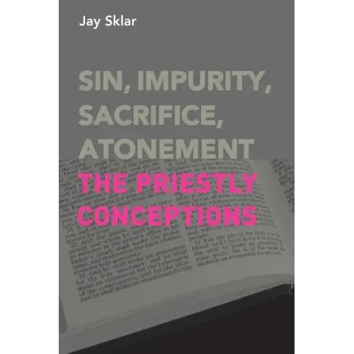 Sin, Impurity, Sacrifice, Atonement: The Priestly Conceptions - Paperback