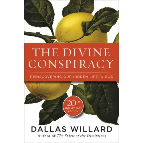 The Divine Conspiracy: Rediscovering Our Hidden Life in God - Paperback