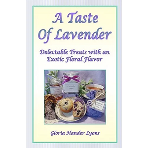 A Taste Of Lavender: Delectable Treats With An Exotic Floral Flavor - Paperback