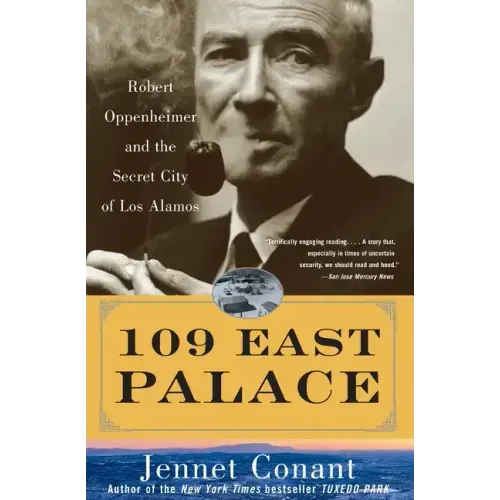 109 East Palace: Robert Oppenheimer and the Secret City of Los Alamos - Paperback