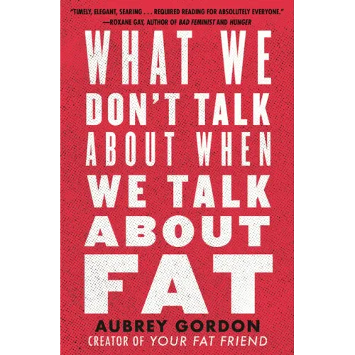 What We Don't Talk about When We Talk about Fat - Paperback