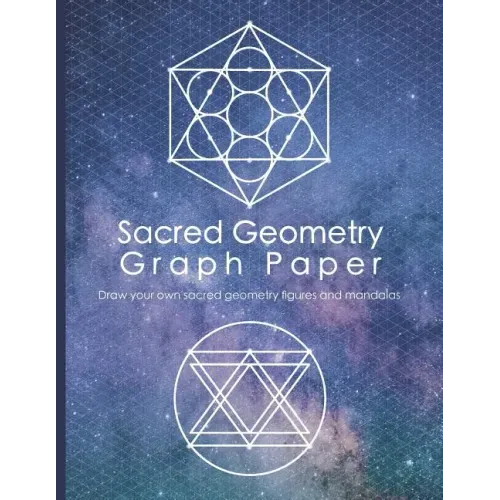 Sacred Geometry Graph Paper: Draw Your Own Sacred Geometry Figures and Mandalas - Paperback